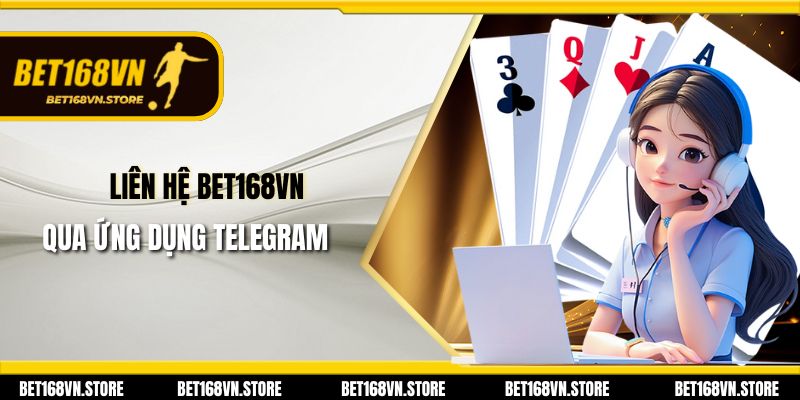 Liên Hệ Bet168vn - Khám Phá Dịch Vụ Hỗ Trợ Người Chơi 24/7 1 Liên hệ Bet168vn qua ứng dụng telegram
