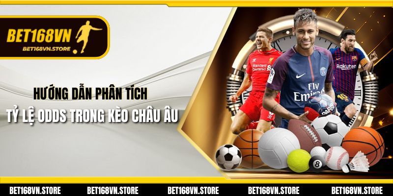 Kèo Châu Âu - Cách Để Thắng Lớn Trong Thể Thao 2025 3 Hướng dẫn phân tích tỷ lệ Odds trong kèo Châu Âu