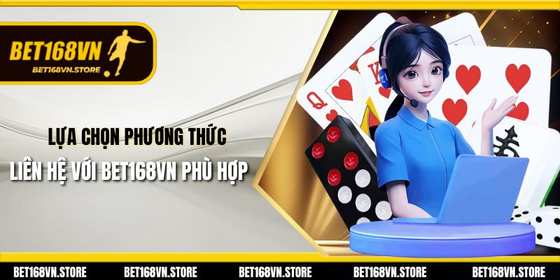 Liên Hệ Bet168vn - Khám Phá Dịch Vụ Hỗ Trợ Người Chơi 24/7 2 Lựa chọn phương thức liên hệ với Bet168vn phù hợp
