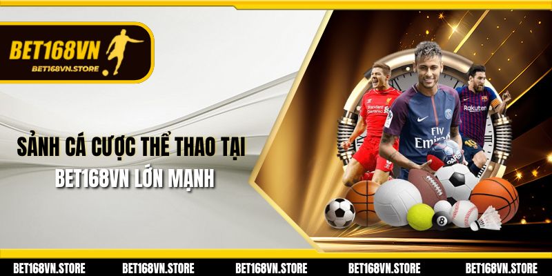 Bet168vn | Đăng Nhập Và Đăng Ký Bet168 Uy Tín Hàng Đầu 27 Sảnh cá cược thể thao tại Bet168vn lớn mạnh