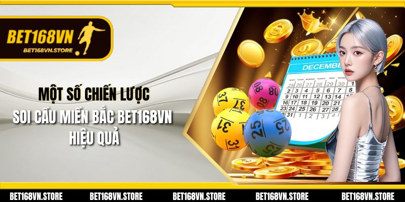 Soi Cầu Miền Bắc - Khám Phá Chiến Lược Dự Đoán Thắng Lợi 2 Một số chiến lược soi cầu miền Bắc Bet168vn hiệu quả