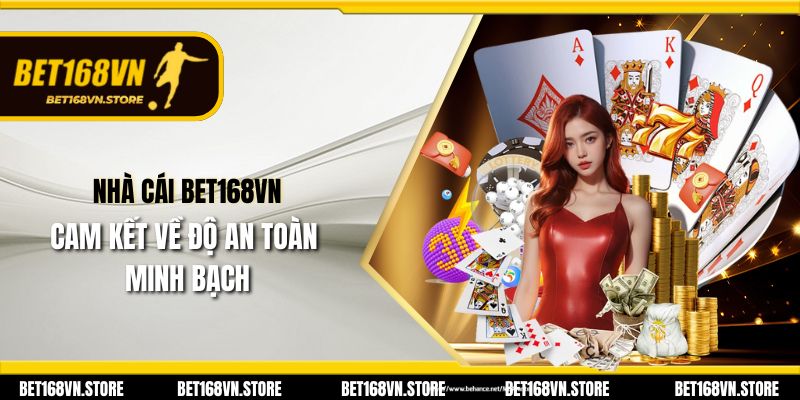 Bài Xí Xập Bet168vn - Thế Giới Chơi Game Đầy Hấp Dẫn 3 Nhà cái Bet168vn cam kết về độ an toàn, minh bạch